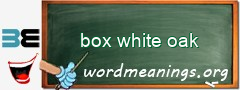 WordMeaning blackboard for box white oak
